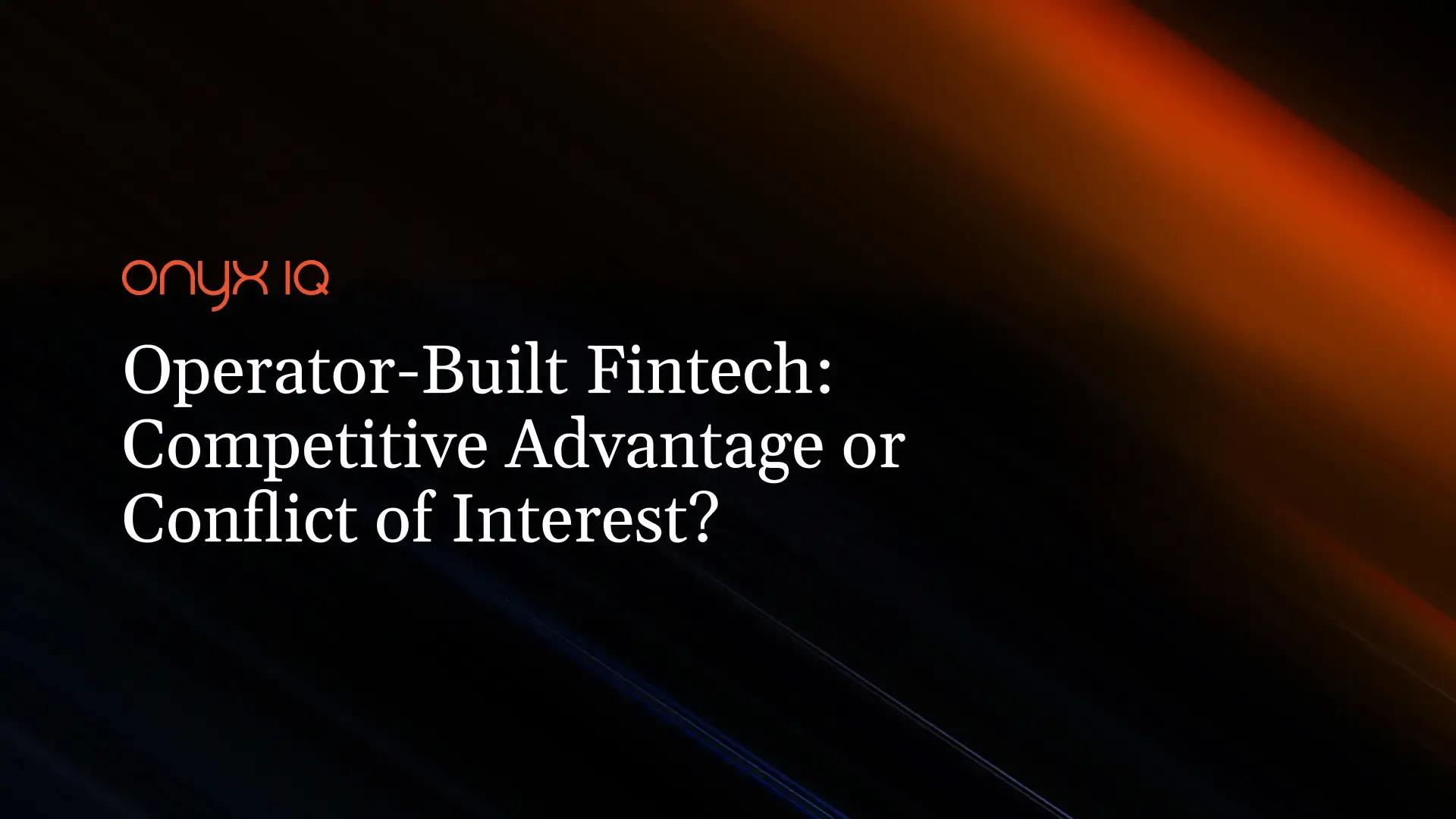 Operator-Built Fintech: Competitive Advantage or Conflict of Interest?